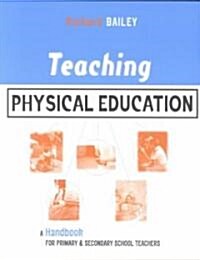 Teaching Physical Education : A Handbook for Primary and Secondary School Teachers (Paperback)