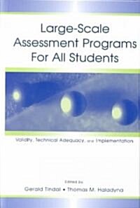 Large-Scale Assessment Programs for All Students: Validity, Technical Adequacy, and Implementation (Hardcover)