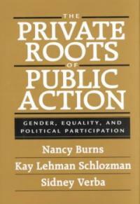 The private roots of public action : gender, equality, and political participation