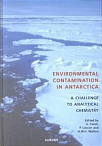Environmental Contamination in Antarctica : A Challenge to Analytical Chemistry (Hardcover)