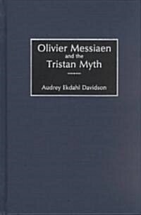 Olivier Messiaen and the Tristan Myth (Hardcover)
