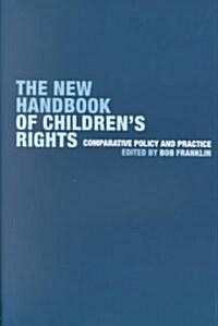 The New Handbook of Childrens Rights : Comparative Policy and Practice (Paperback)