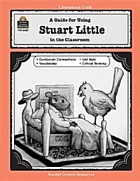 A Guide for Using Stuart Little in the Classroom (Paperback)