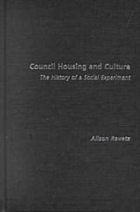 Council Housing and Culture : The History of a Social Experiment (Hardcover)