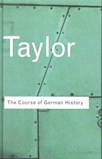 The Course of German History : A Survey of the Development of German History since 1815 (Hardcover, 2 ed)