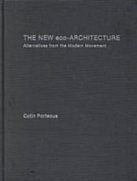 The New Eco-Architecture: Alternatives from the Modern Movement (Hardcover)