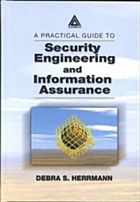 A Practical Guide to Security Engineering and Information Assurance (Hardcover)