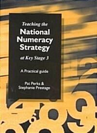 Teaching the National Strategy at Key Stage 3 : A Practical Guide (Paperback)