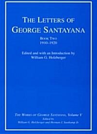 The Letters of George Santayana, Book Two, 1910-1920, Volume 5: The Works of George Santayana, Volume V (Hardcover)