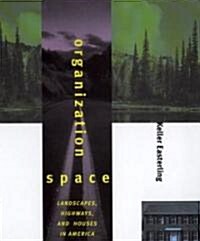 Organization Space: Landscapes, Highways, and Houses in America (Paperback)