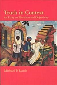 Truth in Context: An Essay on Pluralism and Objectivity (Paperback)