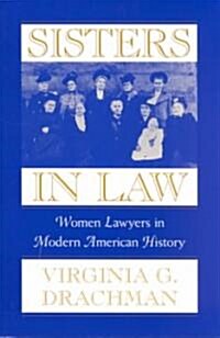 Sisters in Law: Women Lawyers in Modern American History (Paperback)