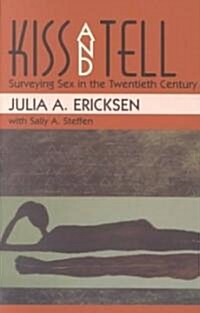Kiss and Tell: Surveying Sex in the Twentieth Century (Paperback, Revised)