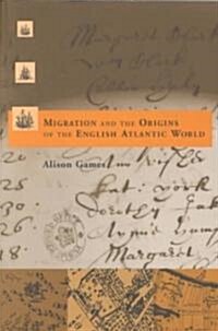 Migration and the Origins of the English Atlantic World (Paperback, Revised)