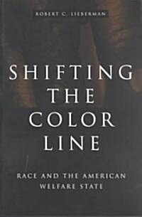 Shifting the Color Line: Race and the American Welfare State (Paperback, Revised)