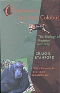 Chimpanzee and Red Colobus: The Ecology of Predator and Prey, with a Foreword by Richard Wrangham (Paperback, Revised)