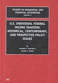 Us Individual Federal Income Taxation: Historical, Contemporary, and Prospective Policy Issues (Hardcover)