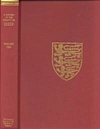 A History of the County of Essex : Volume X Lexden Hundred (Part) including Dedham, Earls Colne and Wivenhoe (Hardcover)