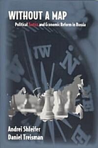 Without a Map: Political Tactics and Economic Reform in Russia (Paperback)
