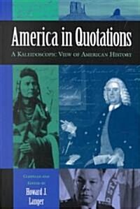America in Quotations: A Kaleidoscopic View of American History (Hardcover)