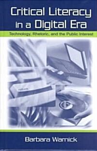 Critical Literacy in a Digital Era: Technology, Rhetoric, and the Public Interest (Hardcover)