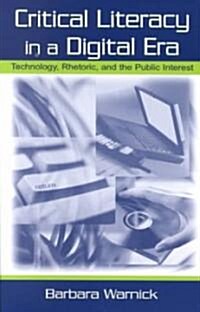 Critical Literacy in a Digital Era: Technology, Rhetoric, and the Public Interest (Paperback)