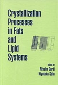 Crystallization Processes in Fats and Lipid Systems (Hardcover)