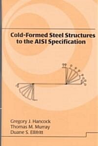 Cold-Formed Steel Structures to the Aisi Specification (Hardcover)