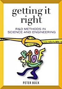 Getting It Right: R&d Methods for Science and Engineering (Hardcover)