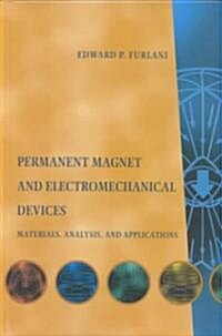 Permanent Magnet and Electromechanical Devices: Materials, Analysis, and Applications (Hardcover)