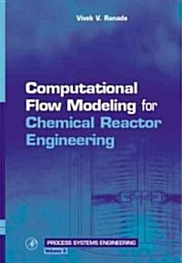 Computational Flow Modeling for Chemical Reactor Engineering (Hardcover)