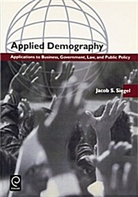 Applied Demography : Applications to Business, Government, Law and Public Policy (Hardcover)