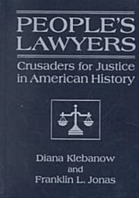 Peoples Lawyers : Crusaders for Justice in American History (Hardcover)