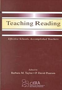 Teaching Reading: Effective Schools, Accomplished Teachers (Hardcover)