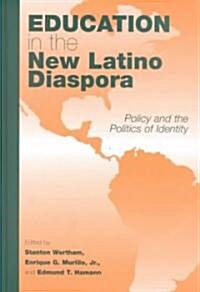Education in the New Latino Diaspora: Policy and the Politics of Identity (Hardcover)