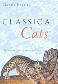 Classical Cats : The Rise and Fall of the Sacred Cat (Paperback)