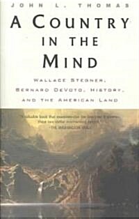 A Country in the Mind : Wallace Stegner, Bernard Devoto, History, and the American Land (Paperback)