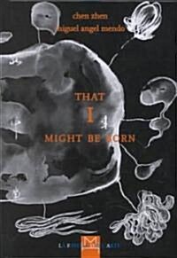 That I Might Be Born (Hardcover)