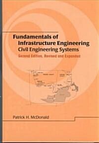 Fundamentals of Infrastructure Engineering: Civil Engineering Systems, Second Edition, (Hardcover, 2, Rev and Expande)