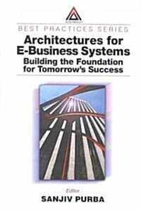 Architectures for E-Business Systems: Building the Foundation for Tomorrows Success (Hardcover)