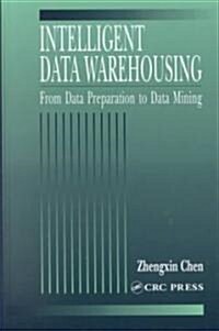 Intelligent Data Warehousing: From Data Preparation to Data Mining (Hardcover)