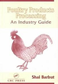 Poultry Products Processing: An Industry Guide (Hardcover)