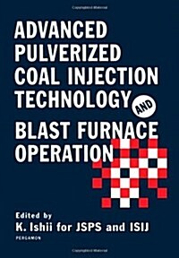 Advanced Pulverized Coal Injection Technology and Blast Furnace Operation (Hardcover)