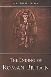 The Ending of Roman Britain (Paperback)