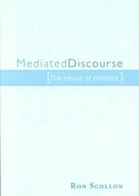 Mediated Discourse : The Nexus of Practice (Paperback)