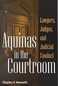 Aquinas in the Courtroom: Lawyers, Judges, and Judicial Conduct (Paperback)
