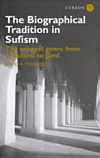 The Biographical Tradition in Sufism : The Tabaqat Genre from al-Sulami to Jami (Hardcover)