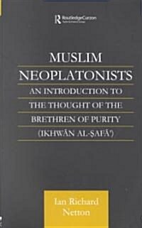 Muslim Neoplatonists : An Introduction to the Thought of the Brethren of Purity (Paperback)