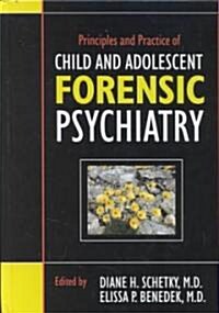 Principles and Practice of Child and Adolescent Forensic Psychiatry (Hardcover)