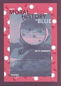 Brief Moral History in Blue (Paperback)